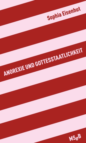 Anorexie und Gottesstaatlichkeit