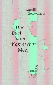 Das Buch vom Kaspischen Meer