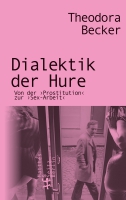 Theodora Becker und Stefanie Schott präsentieren »Dialektik der Hure«