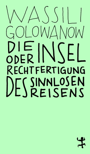 Die Insel oder Rechtfertigung des sinnlosen Reisens