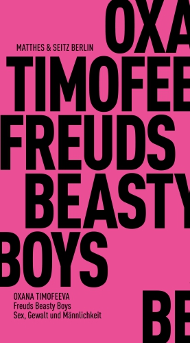 Freud's Beasty Boys. Sex, Violence and Masculinity