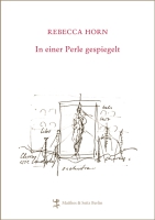 Meike Rötzer liest aus Rebecca Horns »In einer Perle gespiegelt«