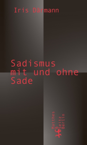 Sadismus mit und ohne Sade