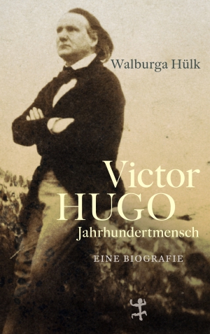 Victor Hugo. Man of the Century